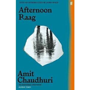 Afternoon Raag. Main, Paperback - Amit Chaudhuri imagine