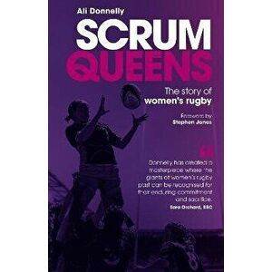 Scrum Queens. The Story of Women's Rugby, Hardback - Ali Donnelly imagine