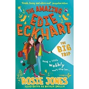 The Amazing Edie Eckhart: The Big Trip. Book 2, Paperback - Rosie Jones imagine