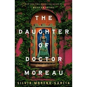 The Daughter of Doctor Moreau, Hardback - Silvia Moreno-Garcia imagine