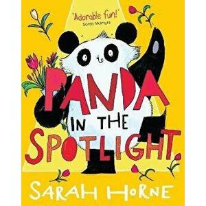 Panda in the Spotlight, Paperback - Sarah Horne imagine