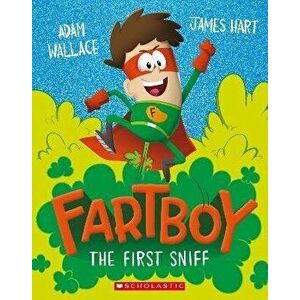 Fartboy: The First Sniff, Paperback - Adam Wallace imagine