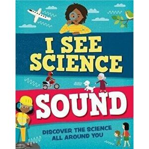 I See Science: Sound, Hardback - Izzi Howell imagine