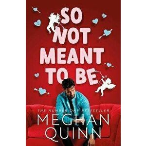 So Not Meant To Be. The steamy and hilarious no. 1 bestseller inspired by When Harry Met Sally, Paperback - Meghan Quinn imagine