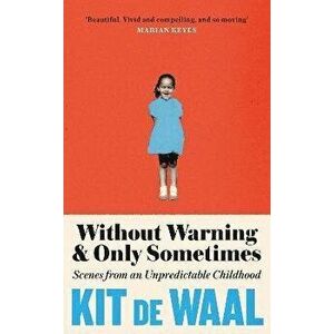 Without Warning and Only Sometimes, Paperback - Kit de Waal imagine