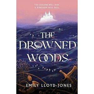The Drowned Woods, Paperback - Emily Lloyd-Jones imagine