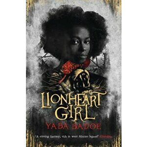 Lionheart Girl, Paperback - Yaba Badoe imagine