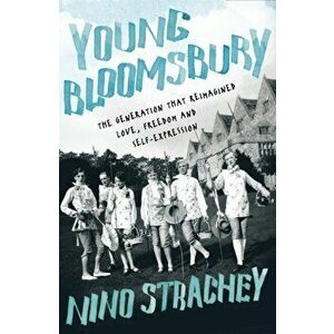 Young Bloomsbury. the generation that reimagined love, freedom and self-expression, Hardback - Nino Strachey imagine