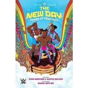 WWE: The New Day: Power of Positivity, Paperback - Austin Walker imagine