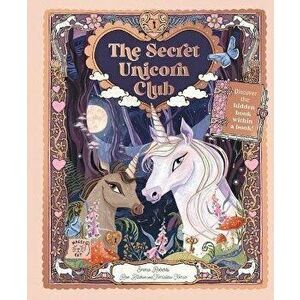 The Secret Unicorn Club. Discover the Hidden Book within a Book!, Hardback - Emma Roberts imagine