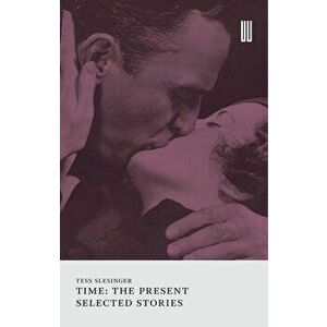 Time: The Present. Selected Stories, Paperback - Tess Slesinger imagine