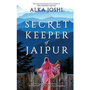 The Secret Keeper of Jaipur. A Novel for Book Clubs, First Time Trade ed., Paperback - Alka Joshi imagine