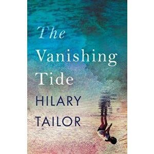 The Vanishing Tide, Paperback - Hilary Tailor imagine