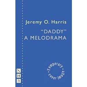 "Daddy": A Melodrama, Paperback - Jeremy O. Harris imagine