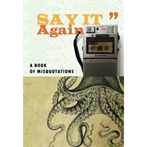 Say It Again. A Book of Misquotations, Paperback - *** imagine