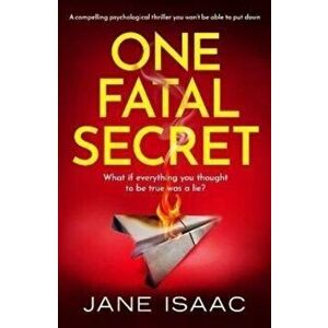 One Fatal Secret. A compelling psychological thriller you won't be able to put down, Paperback - Jane Isaac imagine