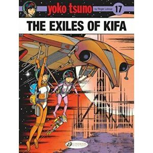 Yoko Tsuno Vol. 17: The Exiles Of Kifa, Paperback - Roger Leloup imagine