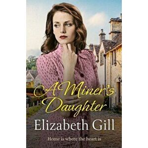 A Miner's Daughter, Paperback - Elizabeth Gill imagine