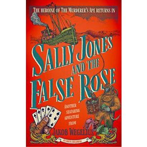 Sally Jones and the False Rose, Paperback - Jakob Wegelius imagine