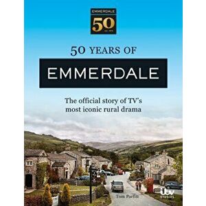 50 Years of Emmerdale. The official story of TV's most iconic rural drama, Hardback - Tom Parfitt imagine