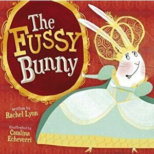 The Fussy Bunny, Paperback - Rachel Lyon imagine