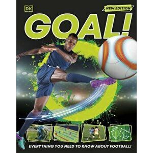 Goal!. Everything You Need to Know About Football!, Hardback - DK imagine