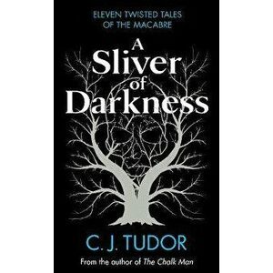 A Sliver of Darkness, Paperback - C. J. Tudor imagine