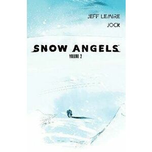 Snow Angels: Volume 2, Paperback - Jeff Lemire imagine