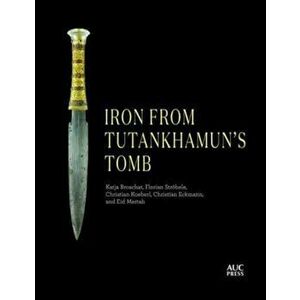 Iron from Tutankhamun's Tomb, Hardback - Eid Mertah imagine