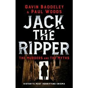 Jack the Ripper. The Murders and the Myths, Paperback - Paul Woods imagine