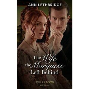 The Wife The Marquess Left Behind, Paperback - Ann Lethbridge imagine