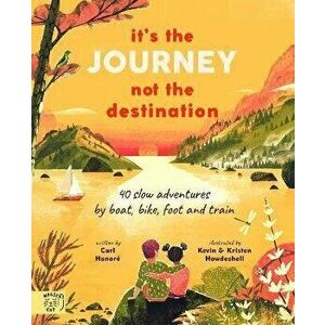It's the Journey not the Destination. 40 slow adventures by boat, bike, foot and train, Hardback - Carl Honore imagine