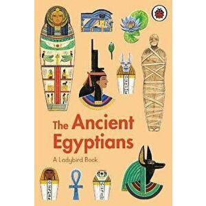 A Ladybird Book: The Ancient Egyptians, Hardback - Sidra Ansari imagine