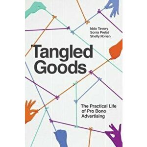 Tangled Goods. The Practical Life of Pro Bono Advertising, Paperback - Shelly Ronen imagine