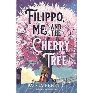 Filippo, Me and the Cherry Tree, Paperback - Paola Peretti imagine