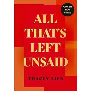 All That's Left Unsaid, Paperback - Tracey Lien imagine