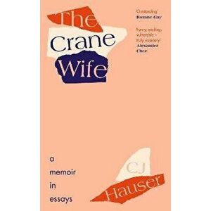 The Crane Wife. A Memoir in Essays, Hardback - Christina Joyce Hauser imagine