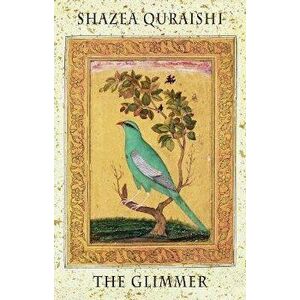 The Glimmer, Paperback - Shazea Quraishi imagine