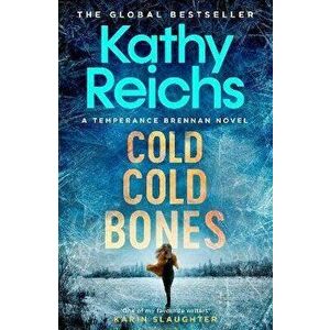 Cold, Cold Bones. The brand new Temperance Brennan thriller, Export/Airside, Paperback - Kathy Reichs imagine