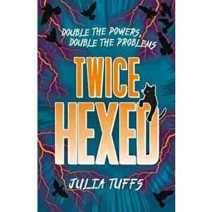Twice Hexed. Double the Powers, Double the Problems, Paperback - Julia Tuffs imagine