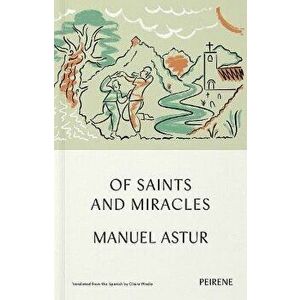 Of Saints and Miracles, Paperback - Manuel Astur imagine