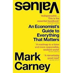 Values. An Economist's Guide to Everything That Matters, Paperback - Mark Carney imagine