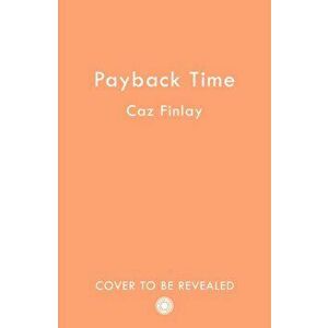 Payback Time, Paperback - Caz Finlay imagine