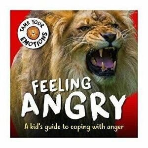 Tame Your Emotions: Feeling Angry, Paperback - Susie Williams imagine
