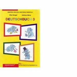 Deutschbuch 3. Limba germana, clasa a III-a (limba materna) - Elke Dengel, Adriana Maris imagine