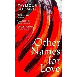 Other Names for Love. 'Exceptional' Sunjeev Sahota, Hardback - Taymour Soomro imagine