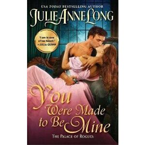 You Were Made to Be Mine. The Palace of Rogues, Paperback - Julie Anne Long imagine