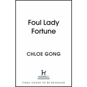 Foul Lady Fortune, Hardback - Chloe Gong imagine
