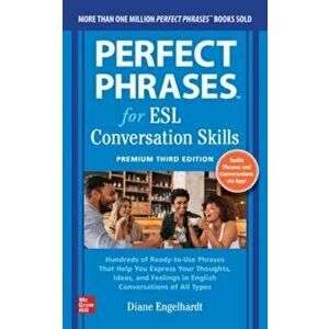 Perfect Phrases for ESL: Conversation Skills, Premium Third Edition. 3 ed, Paperback - Diane Engelhardt imagine