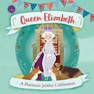 Queen Elizabeth. A Platinum Jubilee Celebration, Hardback - DK imagine